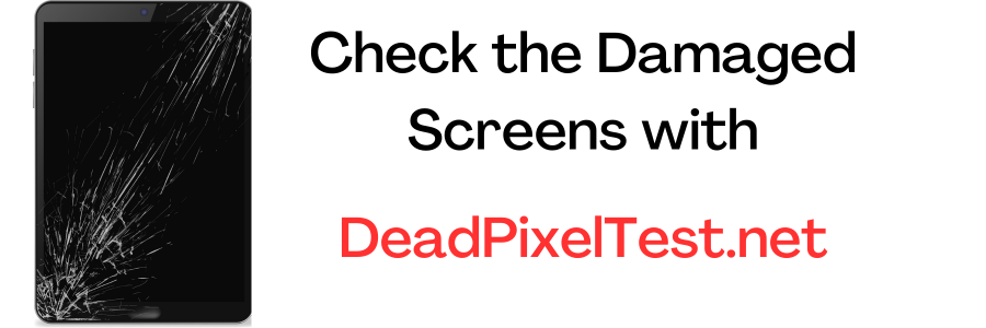 check damaged screens and dead pixesl with deadpixeltest.net